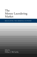 The Money Laundering Market: Regulating the Criminal Economy