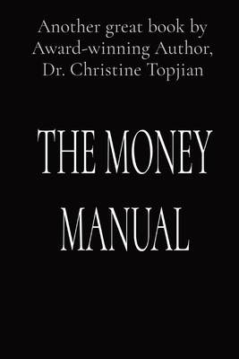 The Money Manual - Topjian, Christine, Dr.