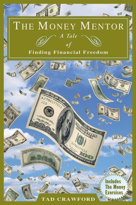 The Money Mentor: Achieving Your Financial Freedom - Crawford, Tad