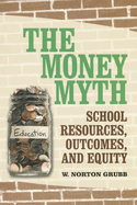 The Money Myth: School Resources, Outcomes, and Equity