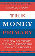 The Money Primary: The New Politics of the Early Presidential Nomination Process