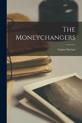 The Moneychangers - Sinclair, Upton