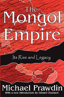 The Mongol Empire: Its Rise and Legacy - Prawdin, Michael, and Chaliand, Gerard (Introduction by)