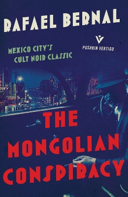 The Mongolian Conspiracy - Bernal, Rafael, and Silver, Katherine (Translated by)