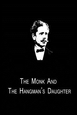 The Monk And The Hangman's Daughter - Bierce, Ambrose