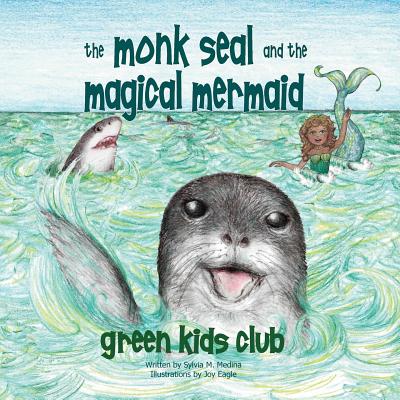 The Monk Seal and the Mermaid - Medina, Sylvia M
