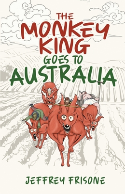 The Monkey King Goes to Australia: Book 4 - Shopkovska, Maja (Editor), and Frisone, Jeffrey