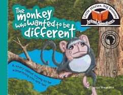 The monkey who wanted to be different: Little stories, big lessons