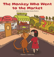 The Monkey Who Went to the Market: Marvin the Monkey Series Book 2