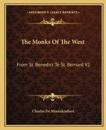 The Monks of the West: From St. Benedict to St. Bernard V2