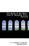 The Monks of the West from St. Benedict to St. Bernard