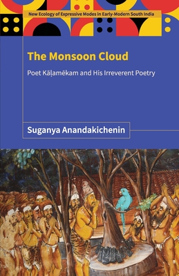 The Monsoon Cloud: Poet K  am kam and His Irreverent Poetry - Anandakichenin, Suganya