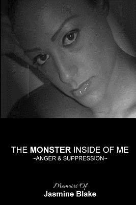 The Monster Inside of Me: Anger & Suppression - Blake, Jasmine Elaine