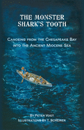 The Monster Shark's Tooth: Canoeing from the Chesapeake Bay into the Ancient Miocene Sea