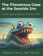 The Monstrous Case at the Seaside Inn: A Kids Mystery Party for 11-14 Year Olds