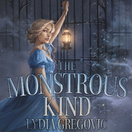 The Monstrous Kind: a sweepingly romantic, atmospheric gothic fantasy