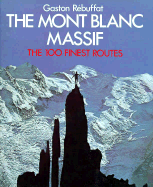 The Mont Blanc Massif: The 100 Finest Routes - Rebuffat, Gaston