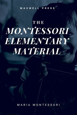 The Montessori Elementary Material - Montessori, Maria, and Livingston, Arthur