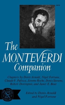 The Monteverdi Companion - Arnold, Denis (Editor), and Fortune, Nigel (Editor), and Palisca, Claude V (Contributions by)