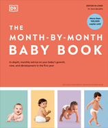 The Month-By-Month Baby Book: In-Depth, Monthly Advice on Your Baby's Growth, Care, and Development in the First Year