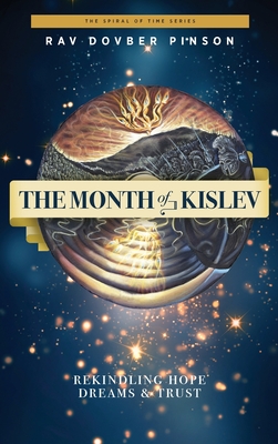 The Month of Kislev: Rekindling Hope, Dreams and Trust - Pinson, Dovber