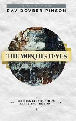 The Month of Teves: Refining Relationships, Elevating the Body - Pinson, Dovber