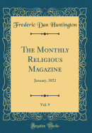 The Monthly Religious Magazine, Vol. 9: January, 1852 (Classic Reprint)