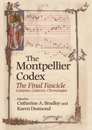 The Montpellier Codex: The Final Fascicle. Contents, Contexts, Chronologies