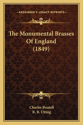 The Monumental Brasses Of England (1849) - Boutell, Charles