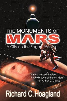 The Monuments of Mars: A City on the Edge of Forever - Hoagland, Richard C, and Grossinger, Richard (Foreword by)