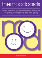 The Mood Cards: Make Sense of Your Moods and Emotions for Clarity, Confidence and Well-Being