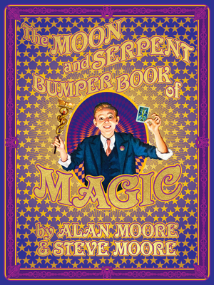 The Moon and Serpent Bumper Book of Magic - Moore, Alan, and Moore, Steve