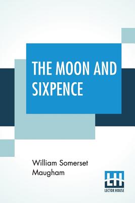 The Moon And Sixpence - Maugham, William Somerset
