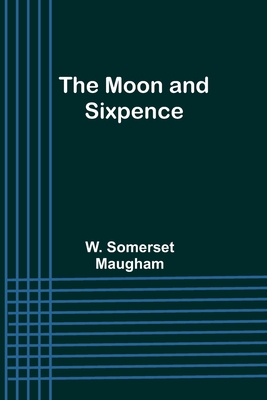 The Moon and Sixpence - Maugham, W Somerset