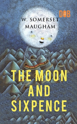 The Moon and Sixpence - Maugham, W Somerset