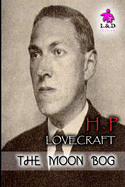 The Moon Bog - Lovecraft, Howard Phillips