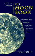 The Moon Book: Fascinating Facts about the Magnificent Mysterious Moon