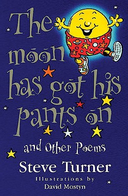 The Moon Has Got His Pants on and Other Poems - Turner, Steve