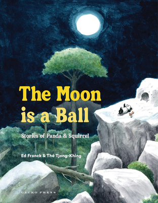 The Moon Is a Ball: Stories of Panda and Squirrel - Franck, Ed, and Colmer, David (Translated by)