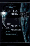 The Moon Is a Harsh Mistress - Heinlein, Robert A