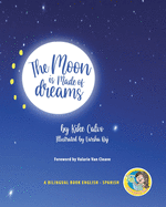 The Moon is Made of Dreams. Dual-language Book. Bilingual English-Spanish.: Pili?s Book Club. The Adventures of Pili. La Luna est hecha de Sueos.