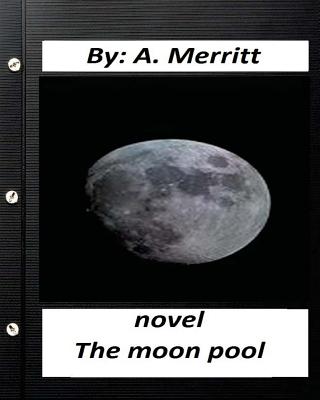 The moon pool. NOVEL By A. Merritt ( fantasy ) - Merritt, A