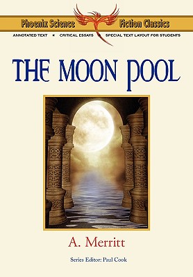 The Moon Pool - Phoenix Science Fiction Classics (with Notes and Critical Essays) - Merritt, A, and Merritt, Abraham