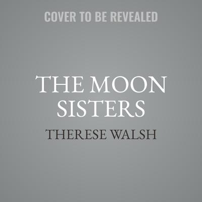 The Moon Sisters - Walsh, Therese, and Whelan, Julia (Read by)