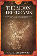 The Moon Telegrams Volume Two: Expand your Life with Supernatural and Mystical Knowledge