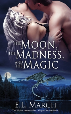 The Moon, the Madness, and the Magic - March, E L