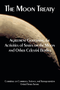 The Moon Treaty: Agreement Governing the Activities of States on the Moon and Other Celestial Bodies