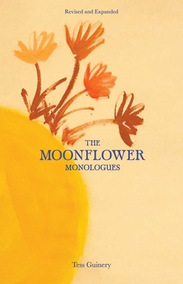 The Moonflower Monologues - Guinery, Tess