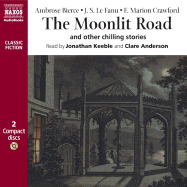 The Moonlit Road: And Other Stories - Bierce, Ambrose, and Croker, B M, and Crawford, F Marion