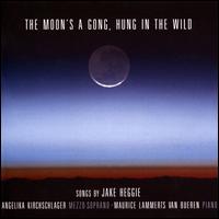 The Moon's a Gong, Hung in the Wild: Songs by Jake Heggie - Angelika Kirchschlager (mezzo-soprano); Maurice Lammerts Van Bueren (piano)